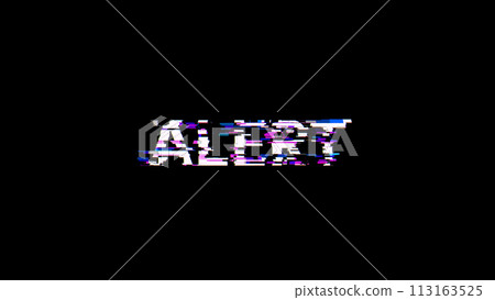 3D rendering alert text with screen effects of technological glitches 3D rendering alert text with screen effects of technological glitches 113163525
