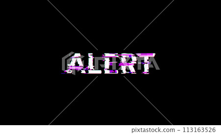 3D rendering alert text with screen effects of technological glitches 3D rendering alert text with screen effects of technological glitches 113163526