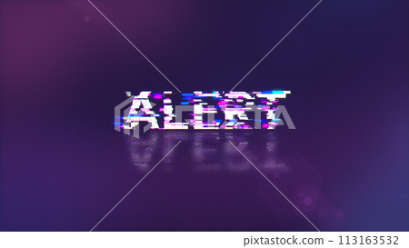 3D rendering alert text with screen effects of technological glitches 3D rendering alert text with screen effects of technological glitches 113163532