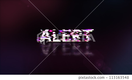 3D rendering alert text with screen effects of technological glitches 3D rendering alert text with screen effects of technological glitches 113163548