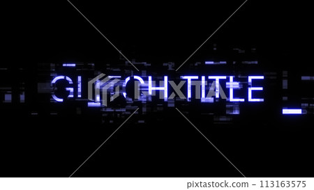 3D rendering glitch title text with screen effects of technological glitches 3D rendering glitch title text with screen effects of technological glitches 113163575
