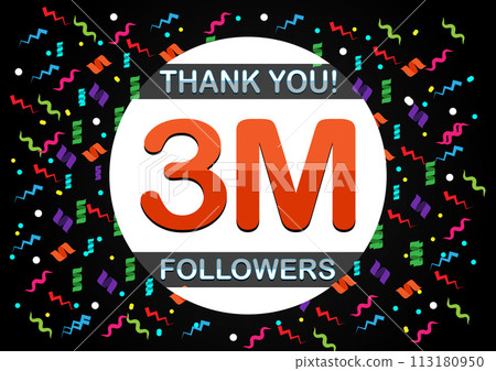 Thank you 3m followers, three million followers Thank you 3m followers, three million followers 113180950