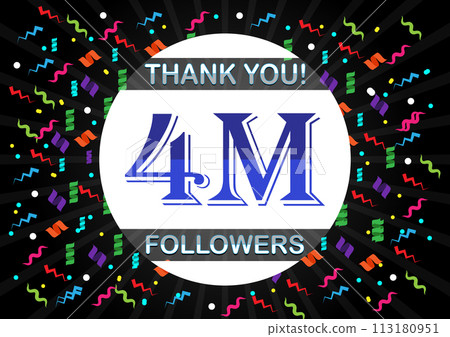 Thank you 4m followers, four million followers Thank you 4m followers, four million followers 113180951