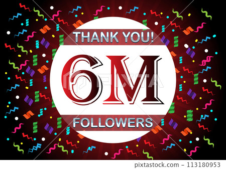Thank you 6m followers, six million followers Thank you 6m followers, six million followers 113180953
