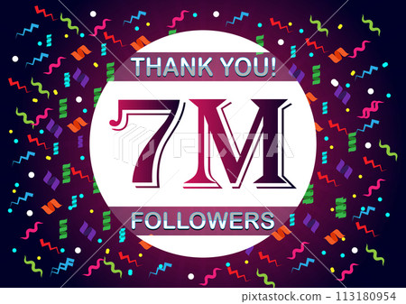 Thank you 7m followers, seven million followers 113180954