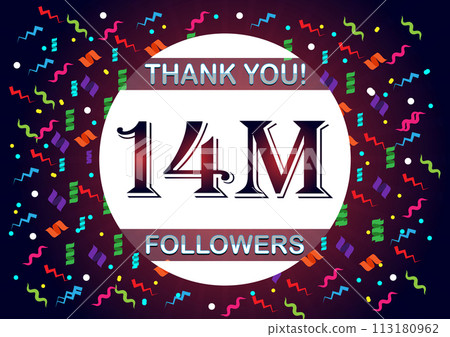 Thank you 14m followers, fourteen million followers 113180962