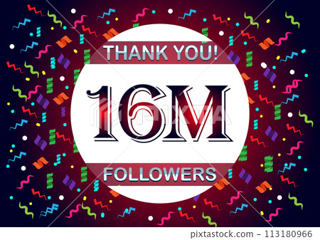 Thank you 16m followers, sixteen million followers 113180966