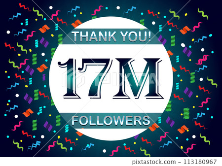 Thank you 17m followers, seventeen million followers 113180967