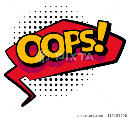 Comic colored hand drawn speech bubble. Retro cartoon sticker. Funny design vector item illustration. Comic text OOPS sound effect in pop art style 113195396