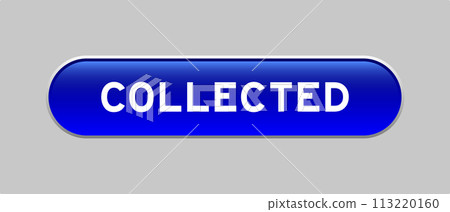 Blue color capsule shape button with word collected on gray background 113220160