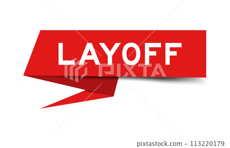 Red color speech banner with word layoff on white background Red color speech banner with word layoff on white background 113220179
