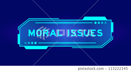 Futuristic hud banner that have word moral issues on user interface screen on blue background 113222145