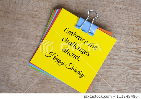 Happy Tuesday greetings. Embrace the challenges ahead 113249486