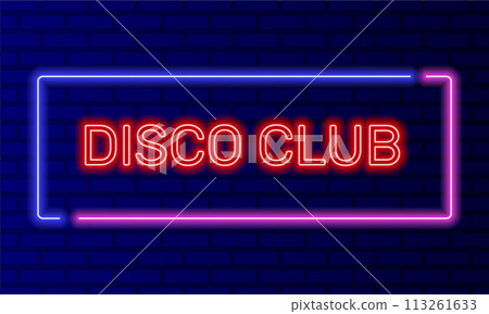 Neon sign disco club in speech bubble frame on brick wall background vector. Light banner on the wall background. Disco club button dance vj loop, design template, night neon signboard Neon sign disco club in speech bubble frame on brick wall background vector. Light banner on the wall background. Disco club button dance vj loop, design template, night neon signboard 113261633
