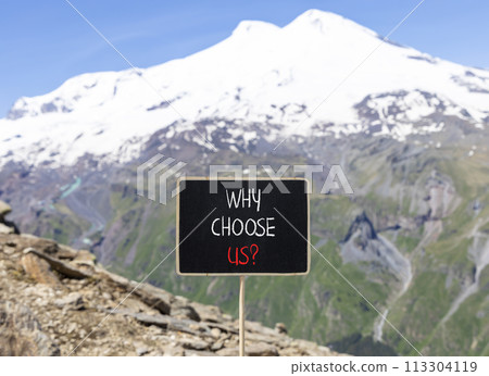Why choose us symbol. Concept word Why choose us on beautiful wooden black chalk blackboard. Beautiful mountain Elbrus background. Business motivational why choose us concept. Copy space. Why choose us symbol. Concept word Why choose us on beautiful wooden black chalk blackboard. Beautiful mountain Elbrus background. Business motivational why choose us concept. Copy space. 113304119