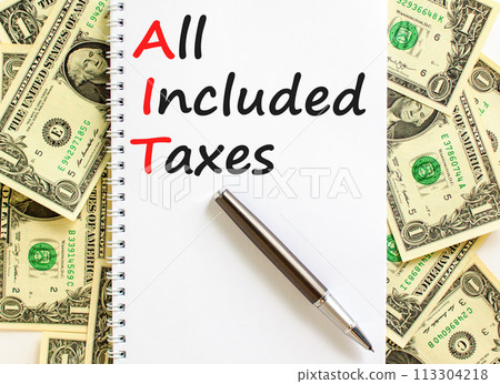 AIT All included taxes symbol. Concept words AIT All included taxes on beautiful white note. Dollar bills. Beautiful dollar bills background. Business AIT all included taxes concept. Copy space. 113304218