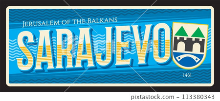 Sarajevo capital city of Bosnia and Herzegovina. Vector travel plate or sticker, vintage tin sign, retro vacation postcard or journey signboard, luggage tag. Plaque with motto, year and seal Sarajevo capital city of Bosnia and Herzegovina. Vector travel plate or sticker, vintage tin sign, retro vacation postcard or journey signboard, luggage tag. Plaque with motto, year and seal 113380343