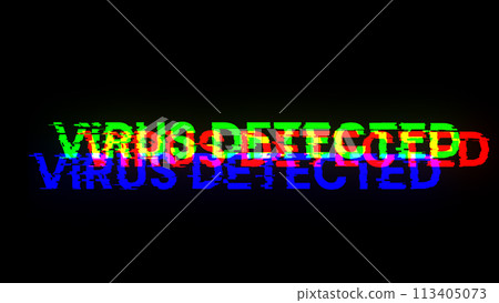 Virus detected text with screen effects of technological glitches 113405073