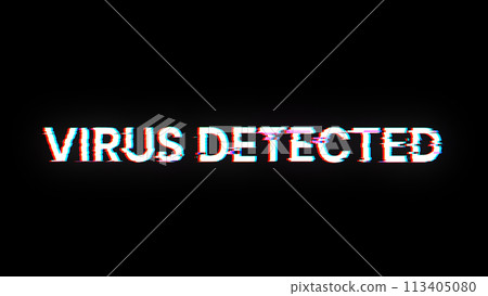 Virus detected text with screen effects of technological glitches Virus detected text with screen effects of technological glitches 113405080