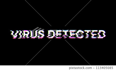 Virus detected text with screen effects of technological glitches Virus detected text with screen effects of technological glitches 113405085