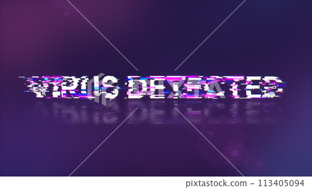 Virus detected text with screen effects of technological glitches Virus detected text with screen effects of technological glitches 113405094
