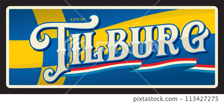 Tilburg Dutch city in province of North Brabant. Vector travel plate or sticker, vintage tin sign, retro vacation postcard or journey signboard, luggage tag. European town souvenir plaque 113427275