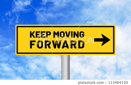 Keep moving forward road sign on blue sky background Keep moving forward road sign on blue sky background 113464150