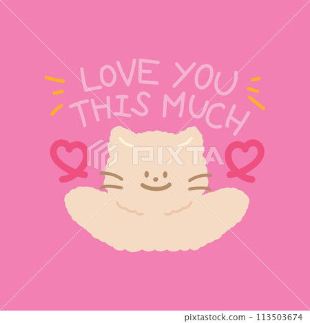 Cat, heart and LOVE YOU THIS MUCH letters for Valentine's Day, card, print, pink background, pet, vet, animal, sticker, cartoon, character, post card, template, plush toy, doll, gift wrap, packaging Cat, heart and LOVE YOU THIS MUCH letters for Valentine's Day, card, print, pink background, pet, vet, animal, sticker, cartoon, character, post card, template, plush toy, doll, gift wrap, packaging 113503674