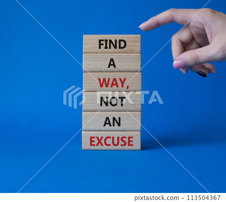 Find a Way not an Excuse symbol. Wooden blocks with words Find a Way not an Excuse. Beautiful blue background. Businessman hand. Business and Find a Way not an Excuse concept. Copy space. 113504367