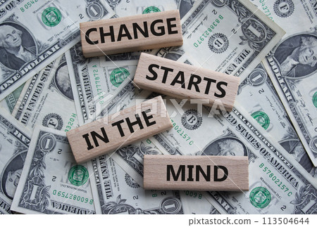 Change starts in the mind symbol. Concept words Change starts in the mind on wooden blocks. Beautiful dollar background. Business and Change starts in the mind concept. Copy space 113504644