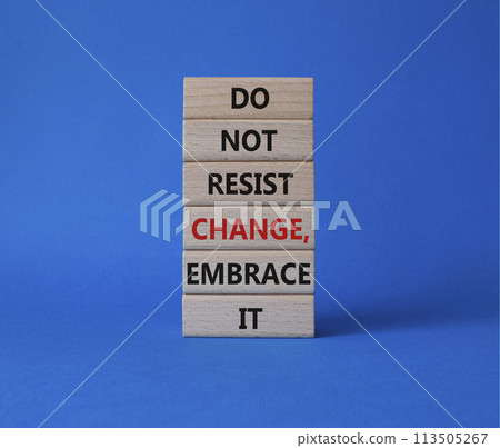 Do not resist change embrace it symbol. Concept words Do not resist change embrace it on wooden blocks. Beautiful blue background. Business concept. Copy space. 113505267