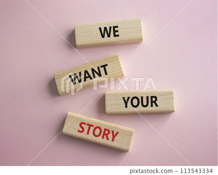 We want your story symbol. Concept words We want your story on wooden blocks. Beautiful pink background. Business and We want your story concept. Copy space. 113543334