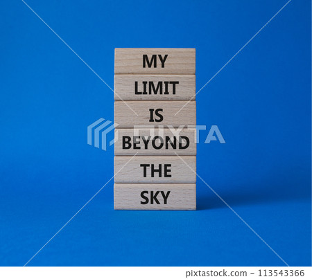 My limit is beyond the sky symbol. Wooden blocks with words My limit is beyond the sky. Beautiful blue background. Business concept. Copy space. 113543366