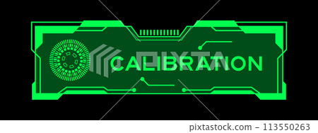 Green color of futuristic hud banner that have word calibration on user interface screen on black background Green color of futuristic hud banner that have word calibration on user interface screen on black background 113550263