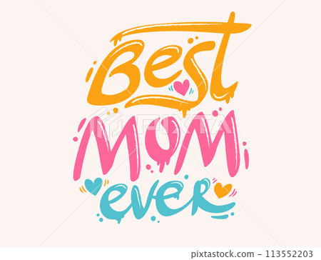 Vector graffiti for Mother's day in retro style. Vector graffiti with lettering of Best mom ever. 113552203
