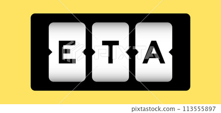 Black color in word ETA (abbreviation of estimated time of arrival) on slot banner with yellow color background Black color in word ETA (abbreviation of estimated time of arrival) on slot banner with yellow color background 113555897