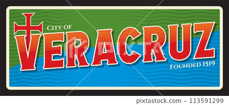 Veracruz municipal port city in Mexico, Mexican town. Vector travel plate or sticker, vintage tin sign, retro vacation postcard or journey signboard, luggage tag. Old plaque with cross 113591299