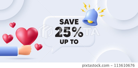 Save up to 25 percent tag. Neumorphic background with speech bubble. Discount Sale offer price sign. Special offer symbol. Discount speech message. Banner with 3d hearts. Vector 113610676