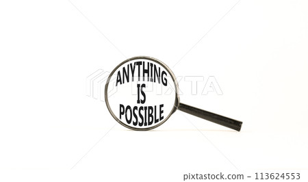 Anything is possible symbol. Concept words Anything is possible in beautiful magnifying glass. Beautiful white table white background. Business anything possible concept. Copy space. 113624553