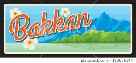 Bakkan or Bac Can Vietnamese province, territory and area of Vietnam. Vector travel plate, vintage tin sign, retro vacation postcard or journey signboard. Plaque or magnet with mountains and flowers Bakkan or Bac Can Vietnamese province, territory and area of Vietnam. Vector travel plate, vintage tin sign, retro vacation postcard or journey signboard. Plaque or magnet with mountains and flowers 113636144