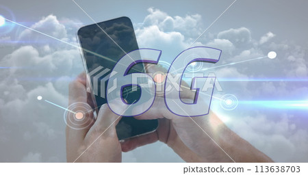 Image of 6g text, network of connections and man using smartphone over clouds 113638703