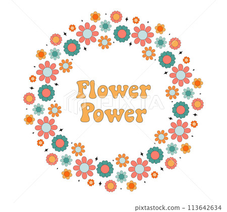 Flower power inscription. Colorful wreath in groovy style. Design for card, t-shirt, banner, poster, flyer. Vector illustration. 113642634