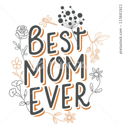 Best Mom Ever - Floral Typography Design Best Mom Ever - Floral Typography Design 113681921