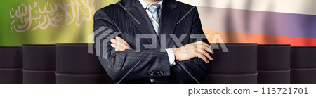 Politician or businessman on oil barrels background and background of Saudi Arabia and Russia flags Politician or businessman on oil barrels background and background of Saudi Arabia and Russia flags 113721701