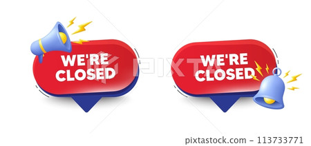 We are closed tag. Speech bubbles with 3d bell, megaphone. Business closure sign. Store bankruptcy symbol. Closed chat speech message. Red offer talk box. Vector 113733771