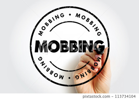 Mobbing - sociological term, means bullying of an individual by a group, text concept stamp Mobbing - sociological term, means bullying of an individual by a group, text concept stamp 113734104