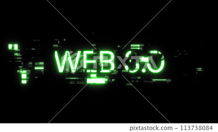 3D rendering WEB 3.0 text with screen effects of technological glitches 3D rendering WEB 3.0 text with screen effects of technological glitches 113738084