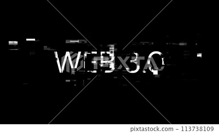3D rendering WEB 3.0 text with screen effects of technological glitches 3D rendering WEB 3.0 text with screen effects of technological glitches 113738109