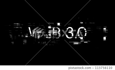 3D rendering WEB 3.0 text with screen effects of technological glitches 3D rendering WEB 3.0 text with screen effects of technological glitches 113738110