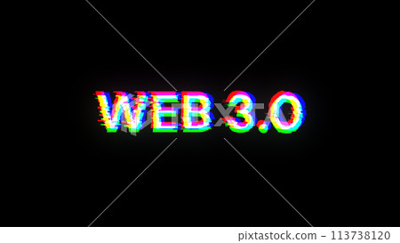 3D rendering WEB 3.0 text with screen effects of technological glitches 3D rendering WEB 3.0 text with screen effects of technological glitches 113738120